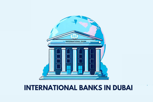 International Banks in Dubai: Everything You Need to Know