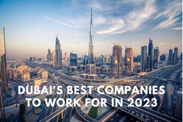 Unveiling Dubai's Best Companies to Work for in 2023