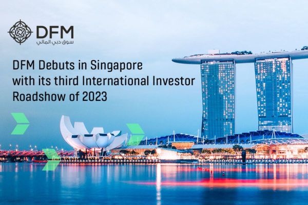 DFM debuts in Singapore with its third International Investor Roadshow of 2023