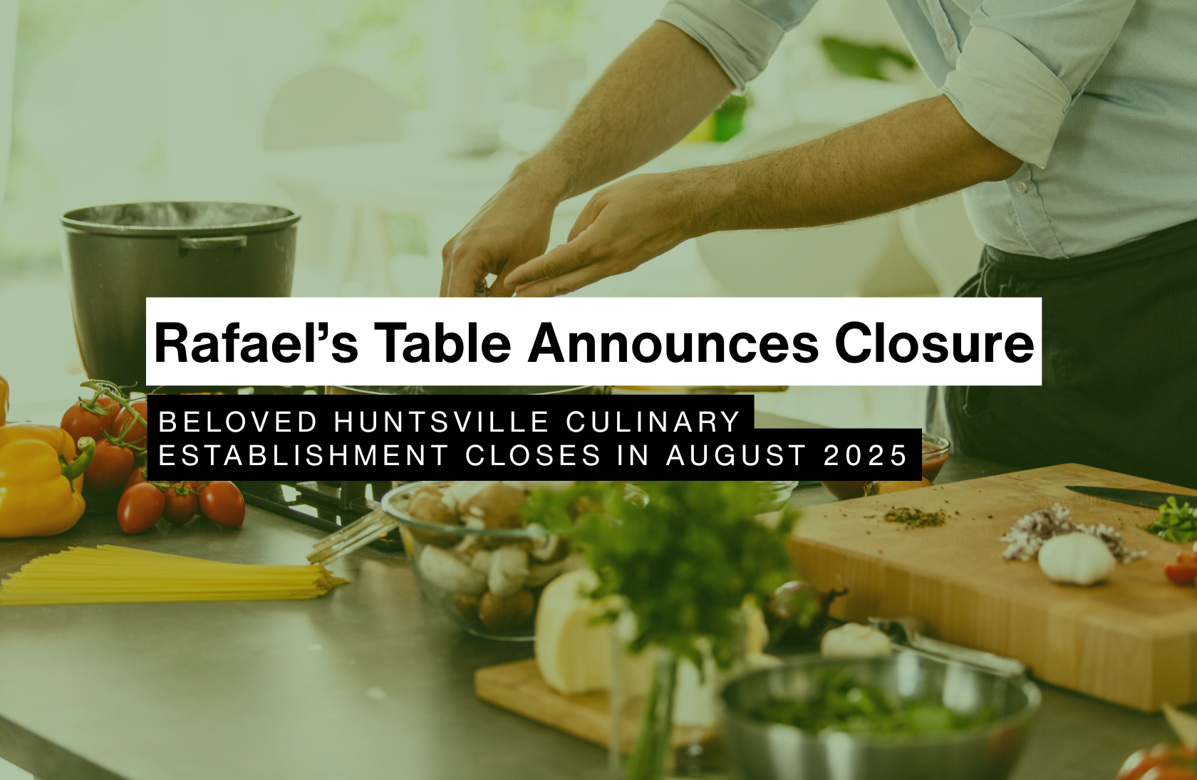 Rafael’s Table in Huntsville to Close as Owner Faces Colon Cancer Diagnosis