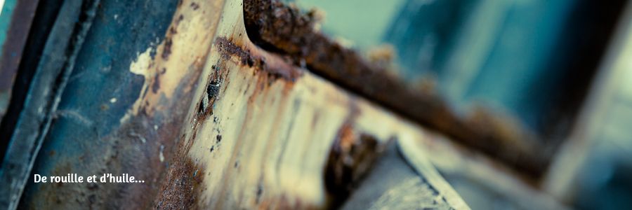 De rouille et d'huile