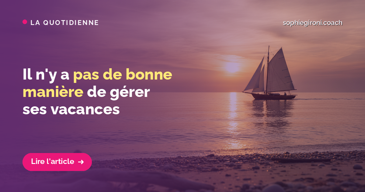 Il n'y a pas de bonne manière de gérer ses vacances