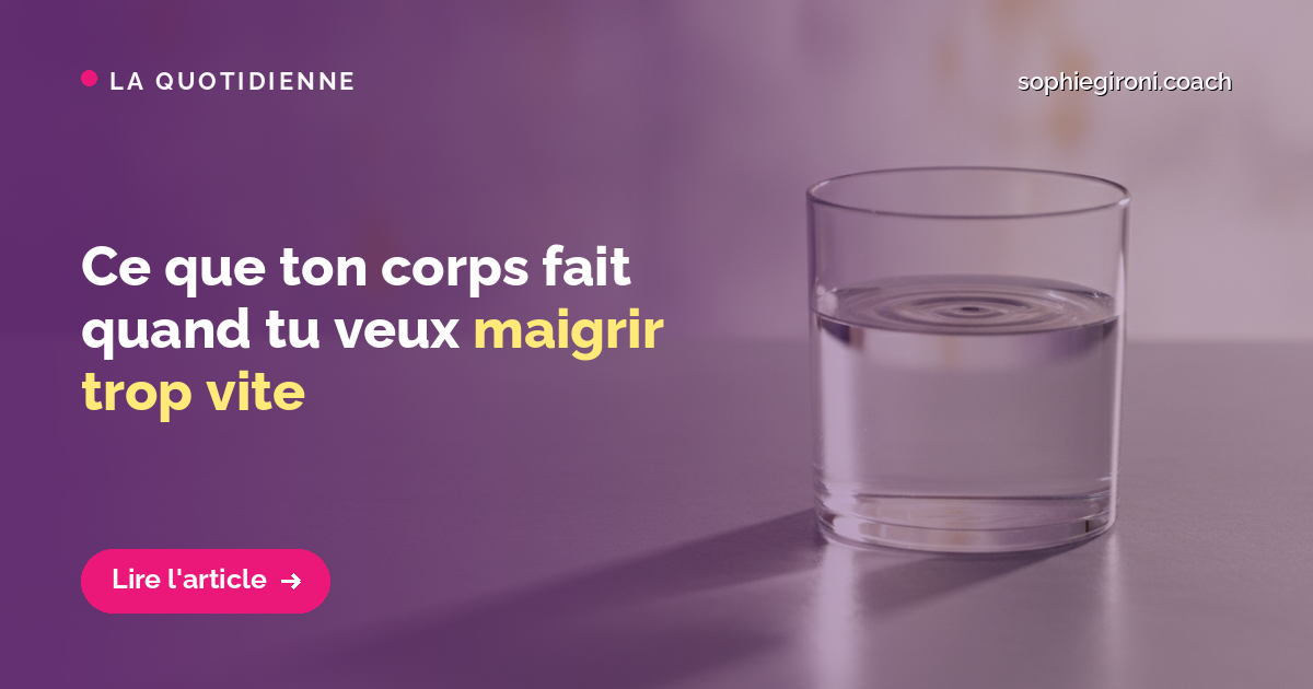 Ce que ton corps fait quand tu veux maigrir trop vite