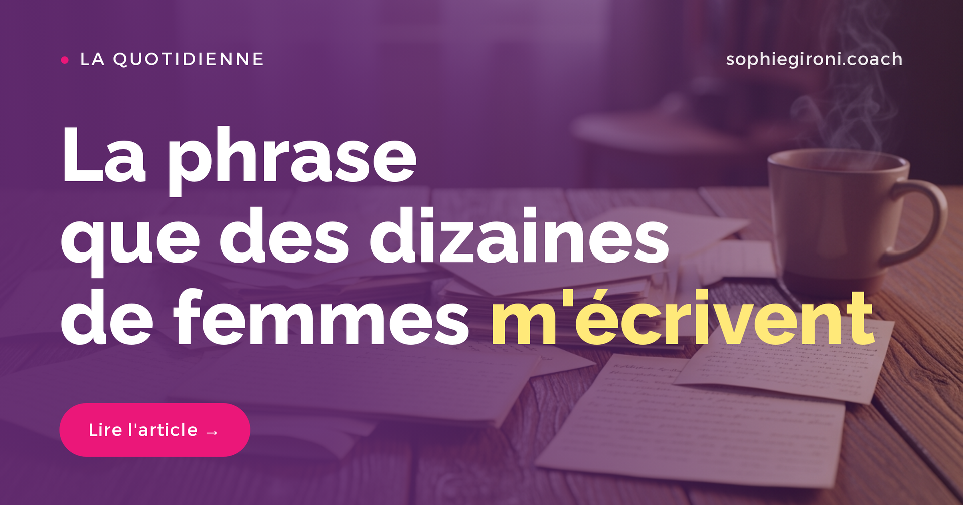 La phrase que des dizaines de femmes m'écrivent
