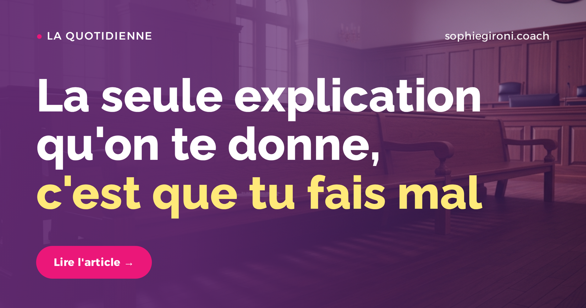 La seule explication qu'on te donne, c'est que tu fais mal