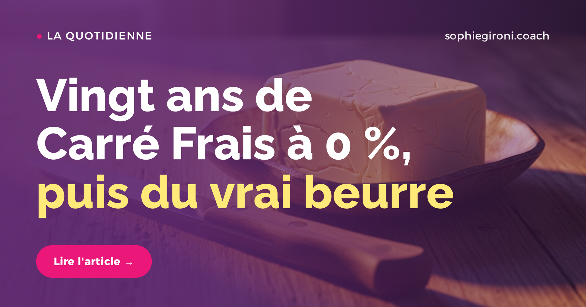 Vingt ans de Carré Frais à 0 %, et puis du vrai beurre