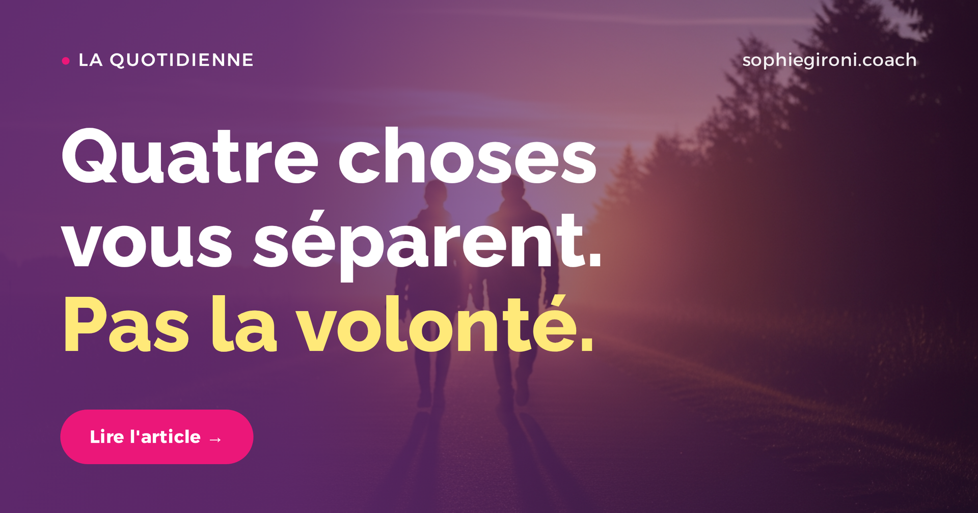 Quatre choses vous séparent, aucune ne s'appelle volonté