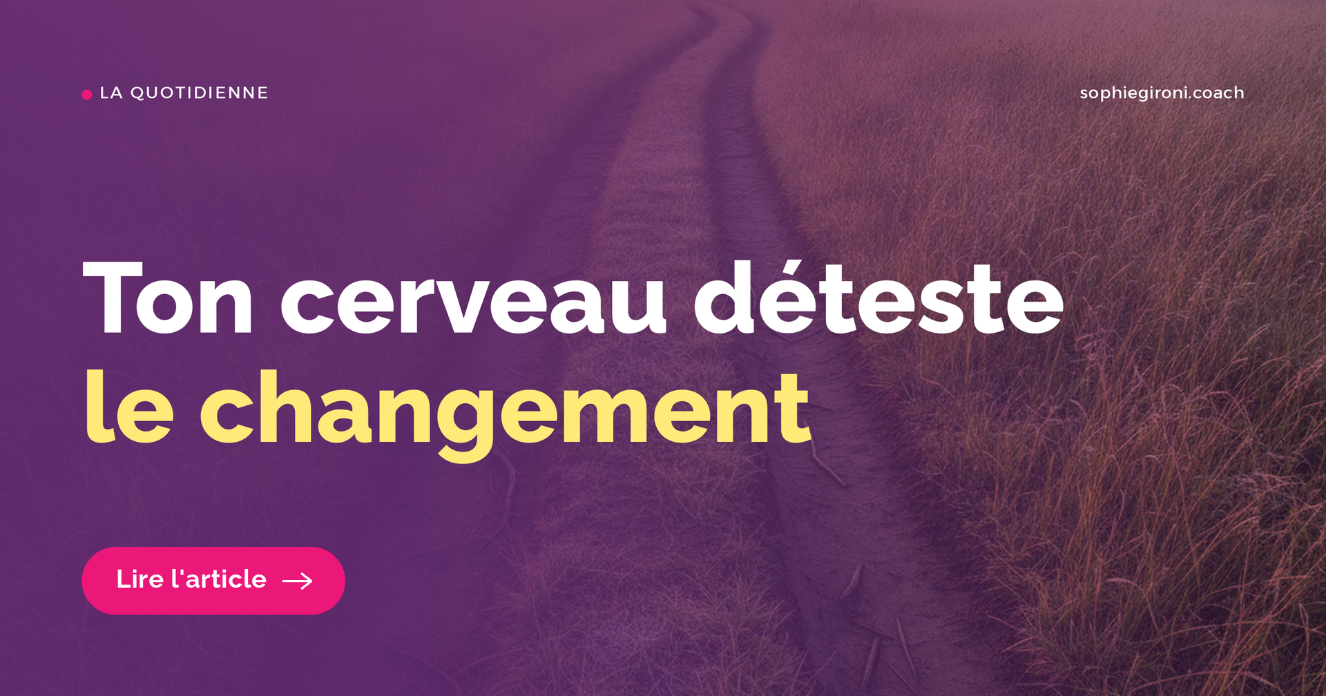 Ton cerveau déteste le changement, et il te trouve d'excellentes excuses