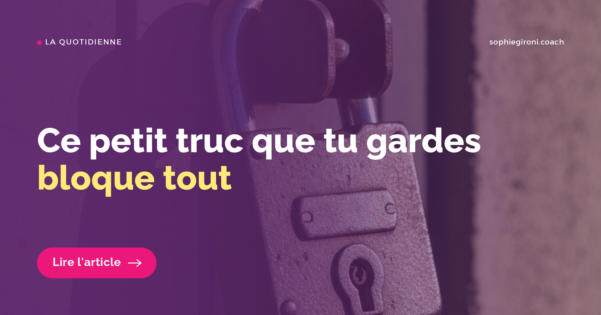 Pourquoi ce petit truc que tu gardes bloque tout