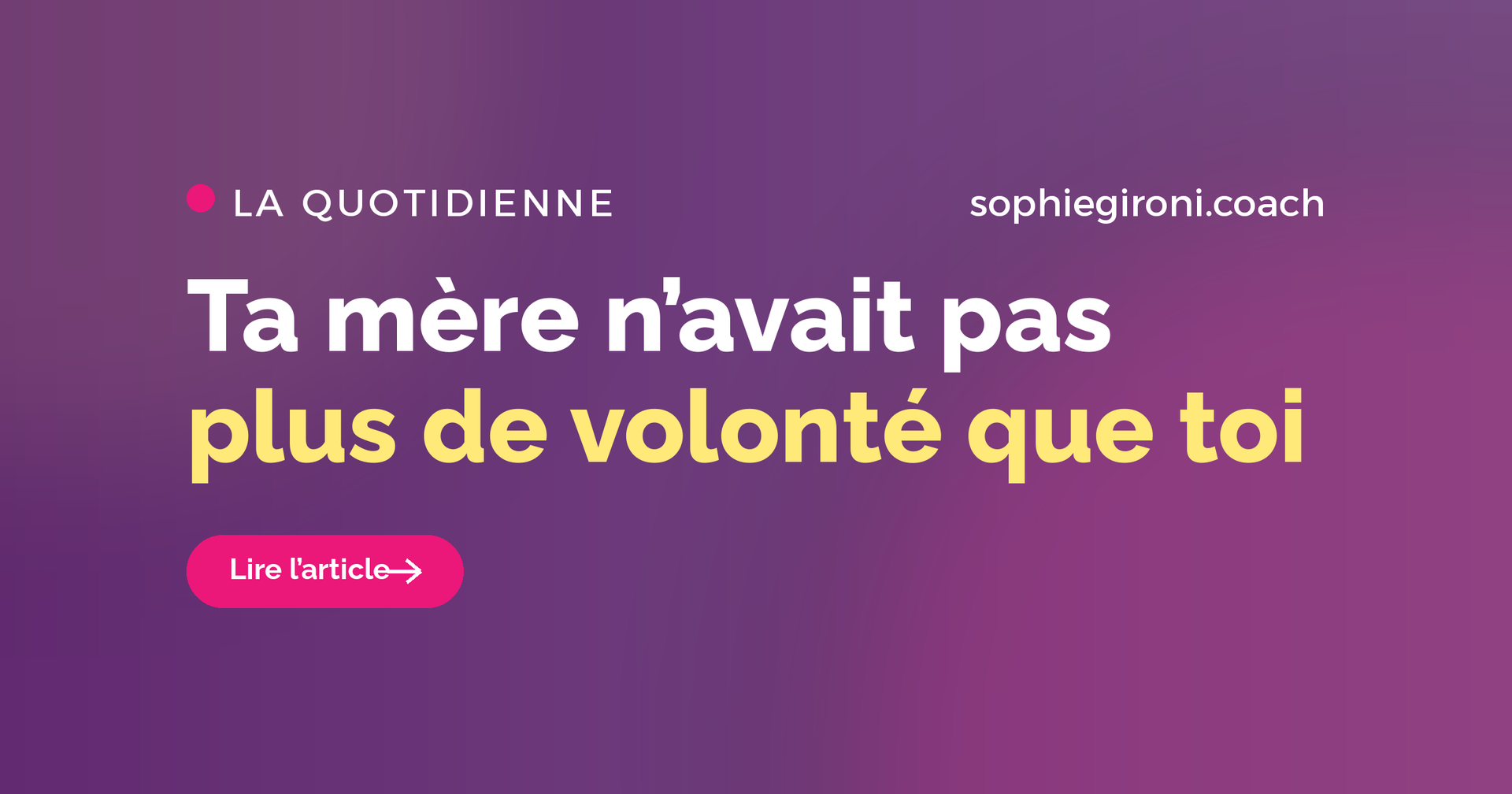 Ta mère n'avait pas plus de volonté que toi
