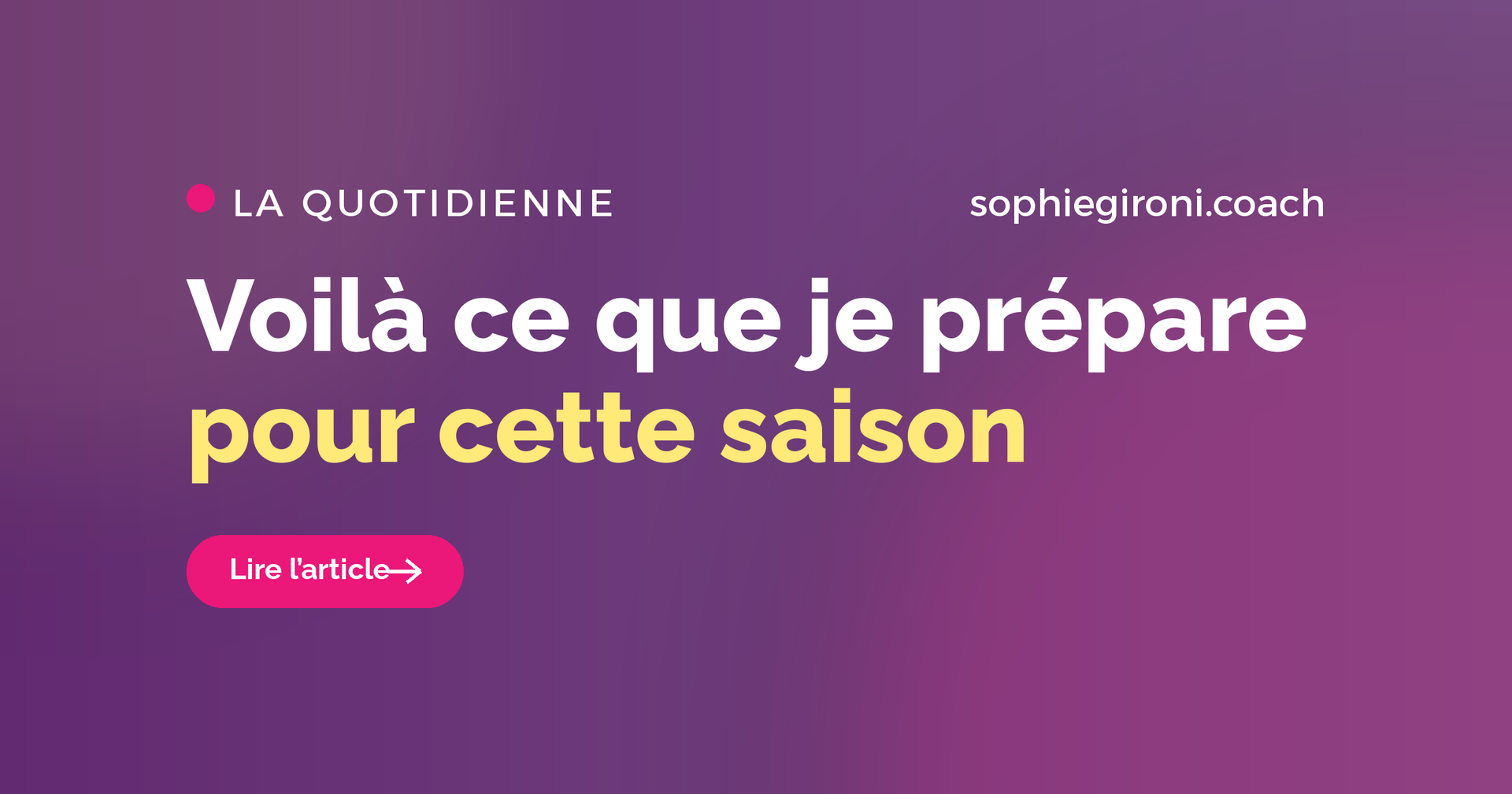 Ce que je prépare pour cette saison, et pourquoi