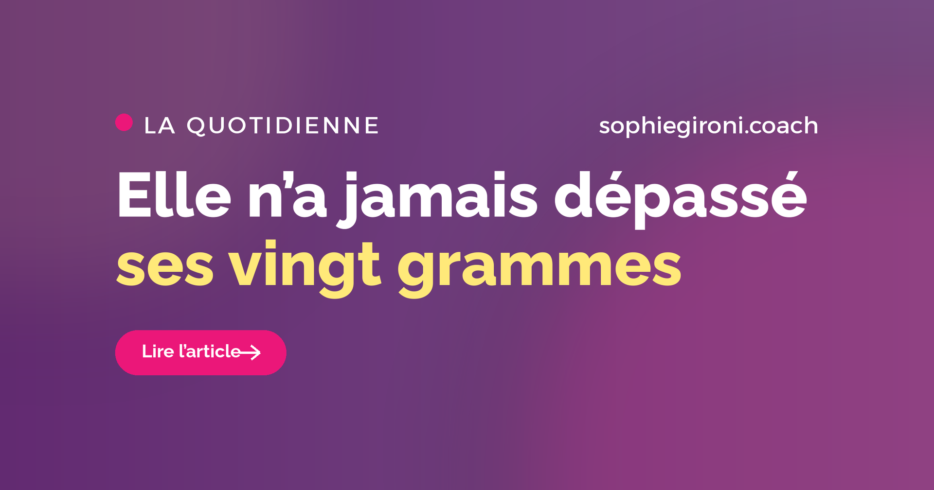 Elle n'a jamais dépassé ses vingt grammes