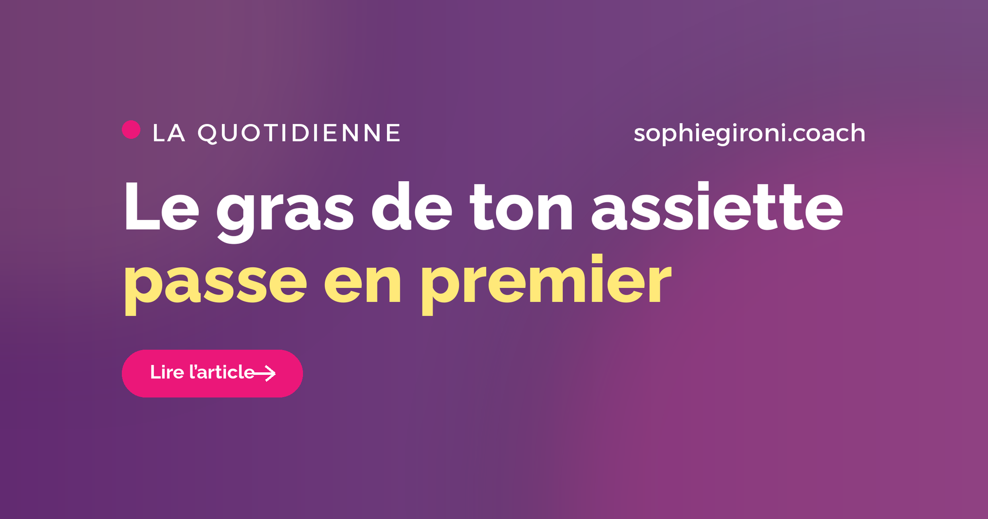Le gras de ton assiette passe avant celui de tes hanches