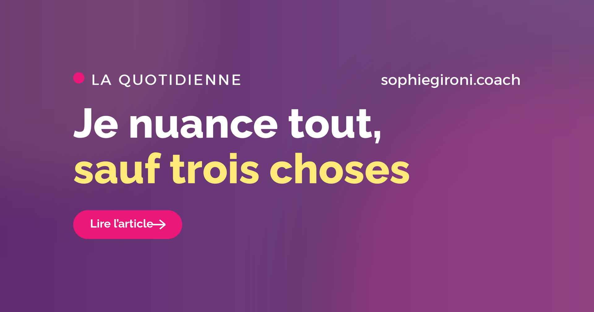 Je nuance tout, sauf trois choses