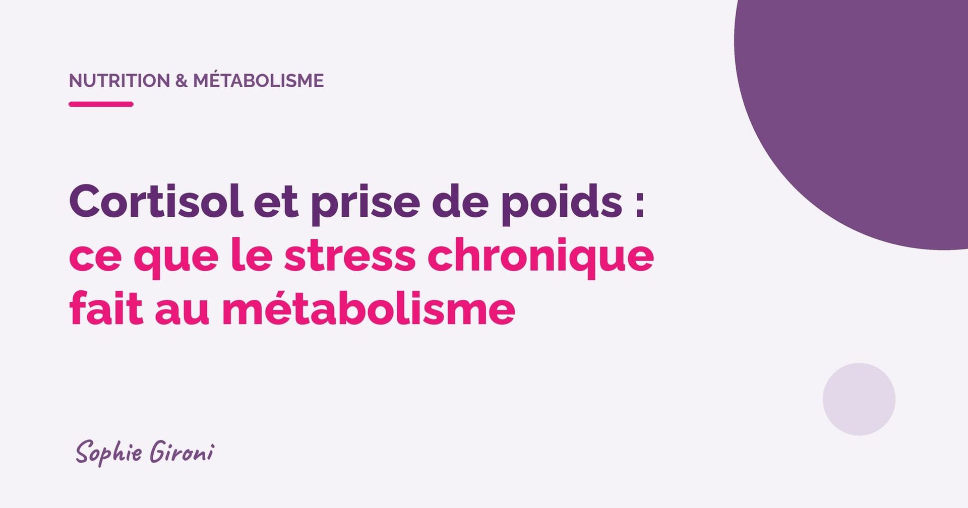 Cortisol et prise de poids : ce que le stress chronique fait au métabolisme