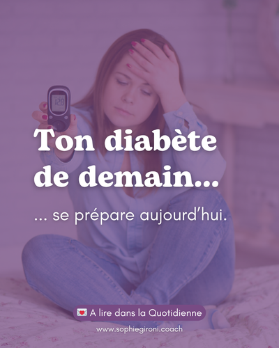 Ton diabète de demain se prépare aujourd'hui