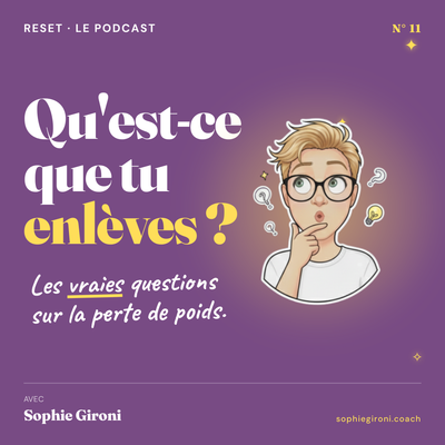 RESET épisode 11 — Perte de poids, les questions qu'on ne pose jamais.