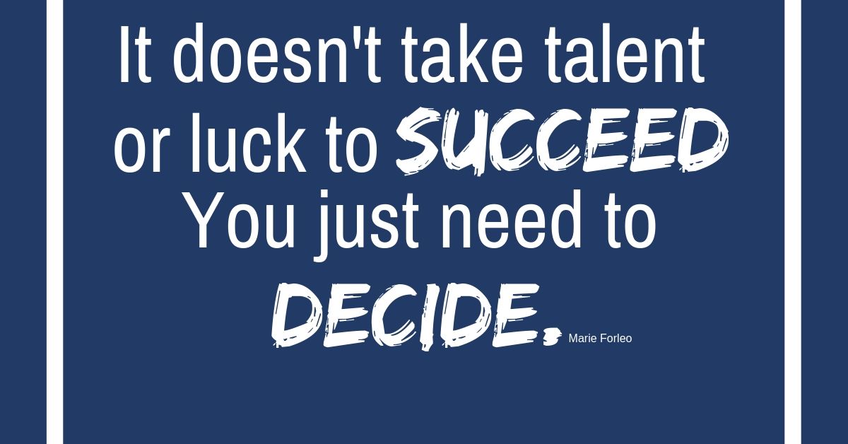Success Begins as a Decision