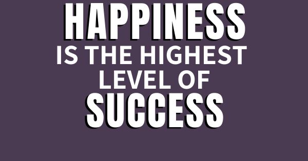 Why Happiness Drives Your Success