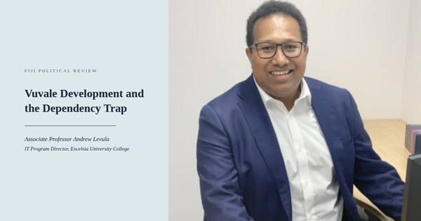 Vuvale Development and the Caution of a Dependency Culture: Why Hard Work and Strategic Planning Matter More in the Pacific
