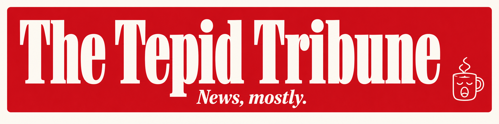 The Tepid Tribune