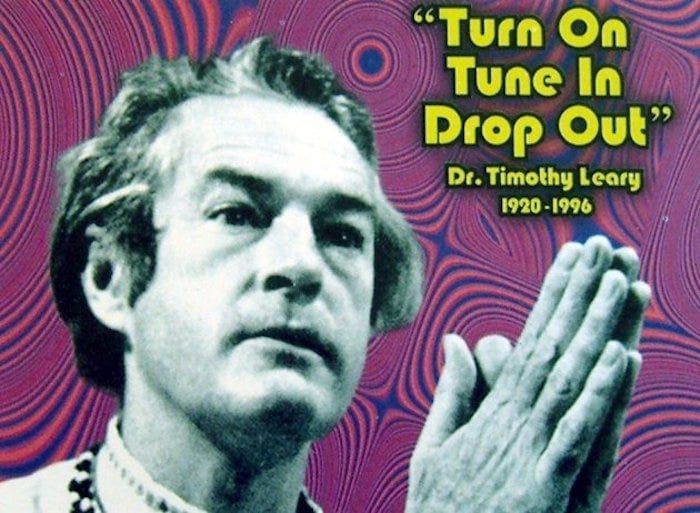 “Turn on. Tune in. Drop out.”