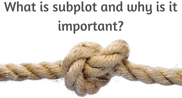 Writing Tip: The Importance of Subplots