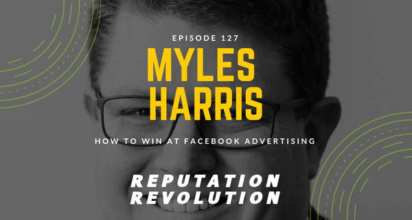 127 How to win at Facebook advertising with Myles Harris
