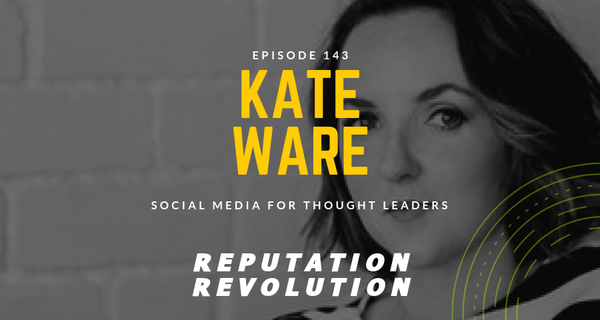 143: Social media for thought leaders with Kate Ware