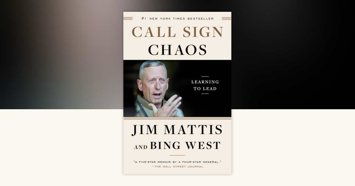 Jim Mattis on Leadership: Notes From the Margins of Call Sign Chaos