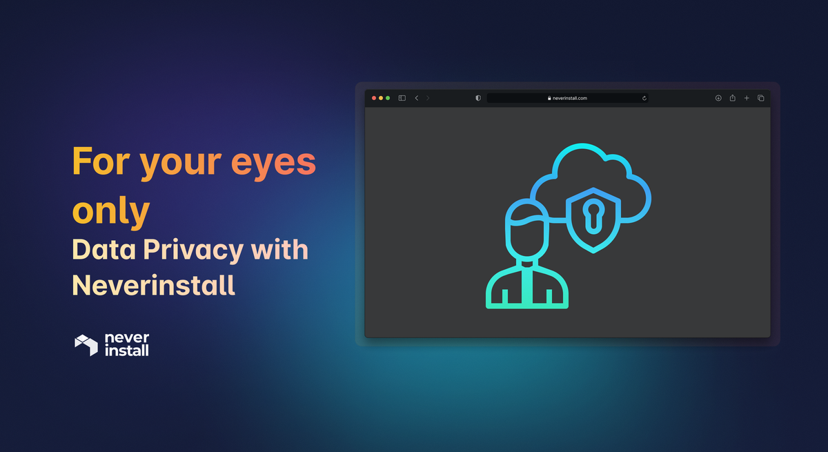 For your eyes only: Data Privacy with Neverinstall