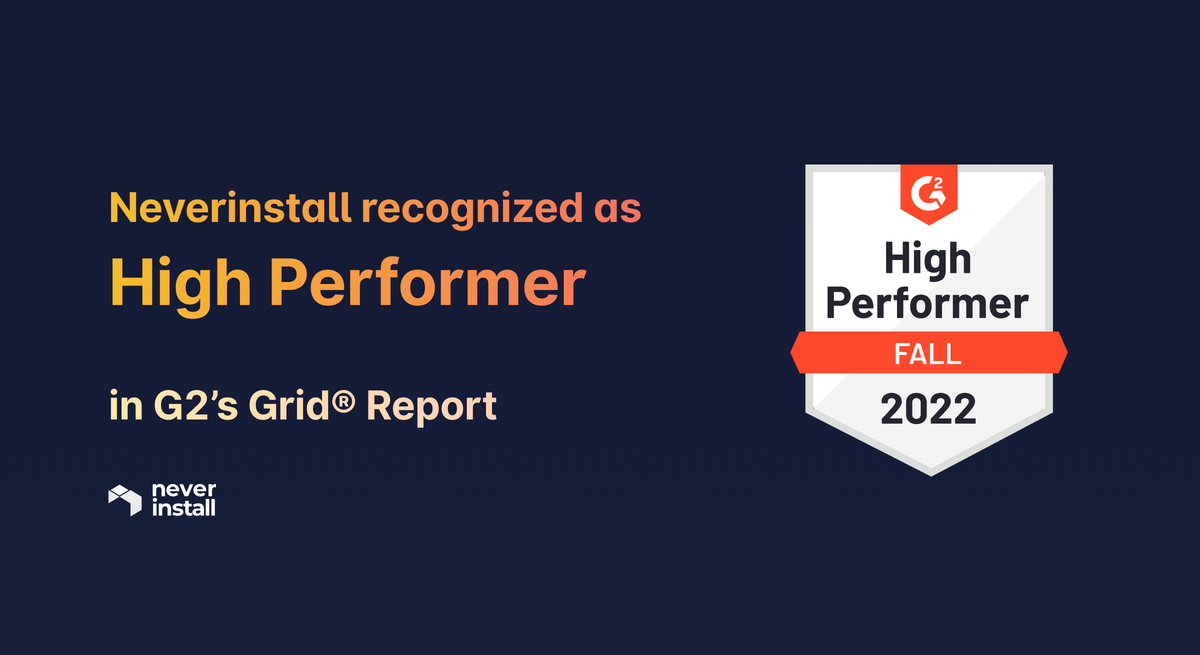 Neverinstall recognized as High Performer in G2's Grid® Report for Fall 2022