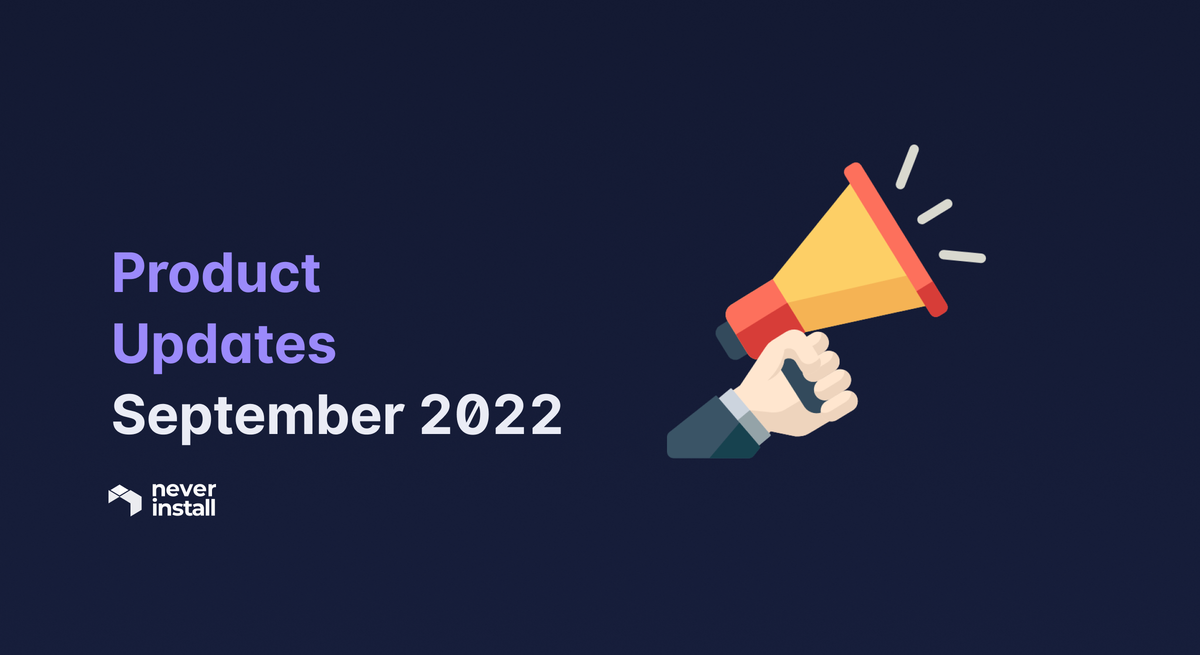 Neverinstall Product Updates - September 2022