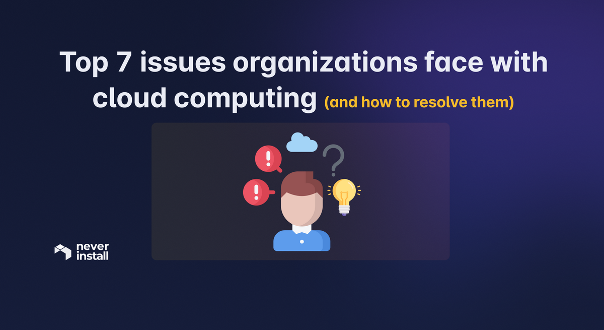 Troubleshooting the Top 7 Issues Organizations face with Cloud Computers