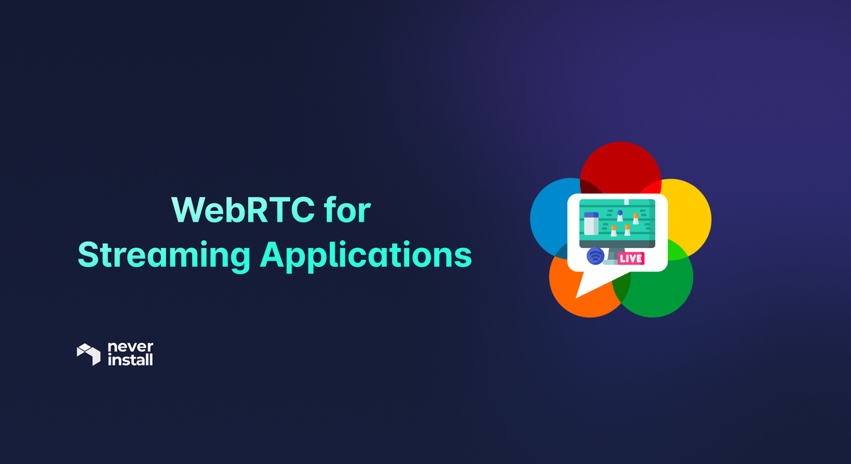 WebRTC for Streaming Applications