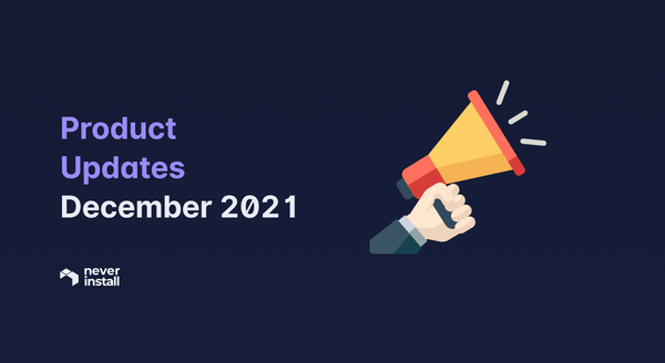 Neverinstall Product Updates - December 2021