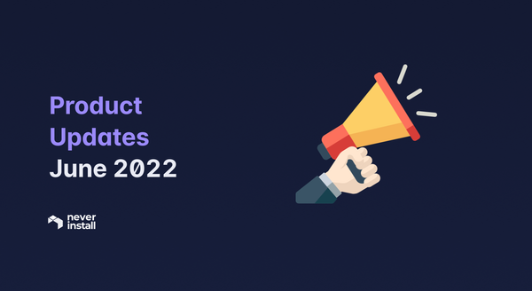 Neverinstall Product Updates - June 2022