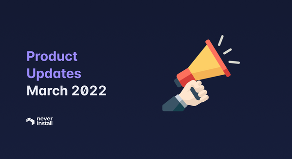 Neverinstall Product Updates - March 2022