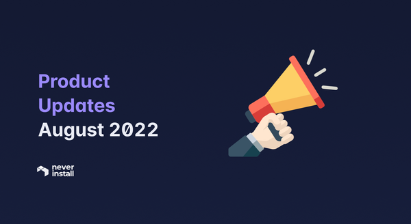 Neverinstall Product Updates - August 2022