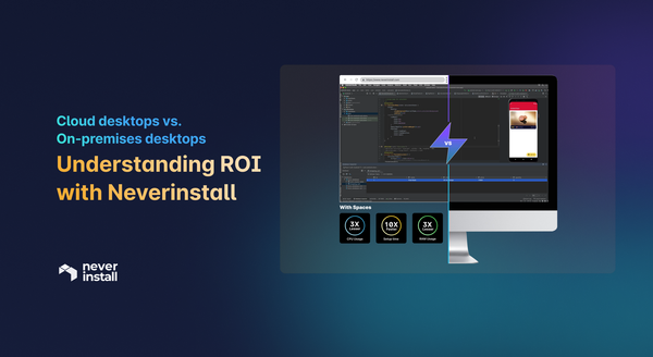 Cloud vs. On-Premise Desktops: ROI Analysis with Neverinstall