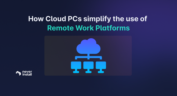 How Cloud PCs simplify the use of Remote Work Platforms