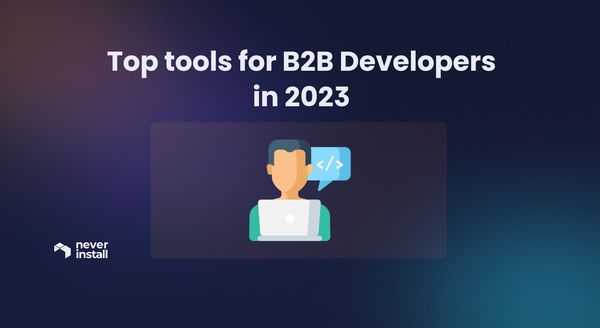 Top tools for B2B Developers in 2023