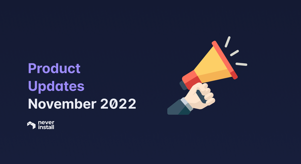 Neverinstall Product Updates November 2022