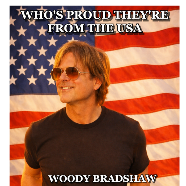 "Who's Proud They're From the USA" by Woody Bradshaw Celebrates Faith, Freedom, and the Shared American Spirit While Calling on Listeners to Find Common Ground