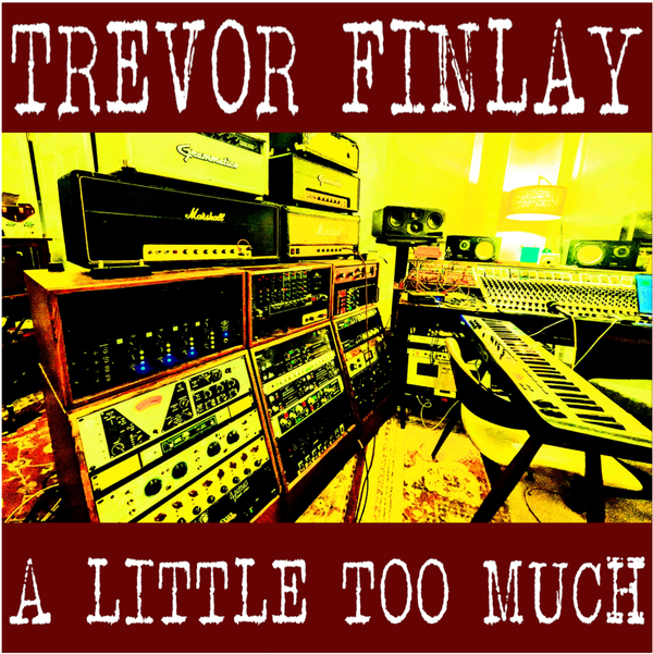 Trevor Finlay's New Single, "A Little Too Much," Transforms Information Overload, Endless Scrolling, and Today's Always-Connected Culture Into a Clever Commentary on Modern Life