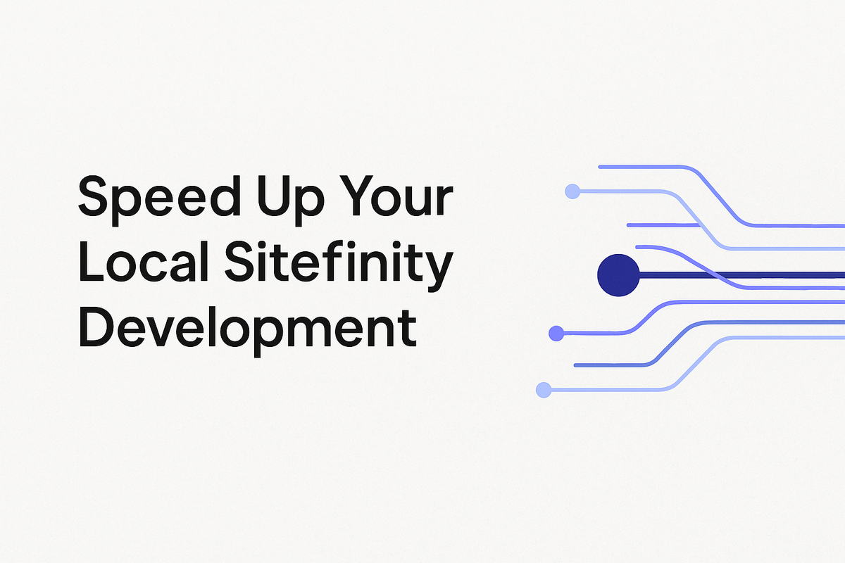 Speed Up Your Local Sitefinity Development