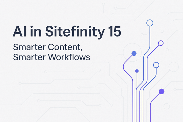 Smarter Content, Smarter Workflows: AI Improvements in Sitefinity 15
