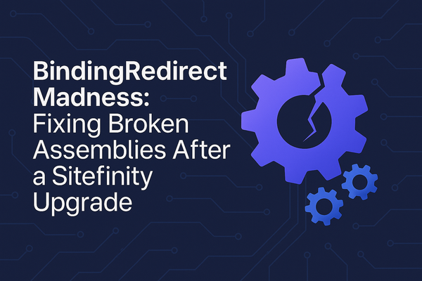 BindingRedirect Madness: Fixing Broken Assemblies After a Sitefinity Upgrade