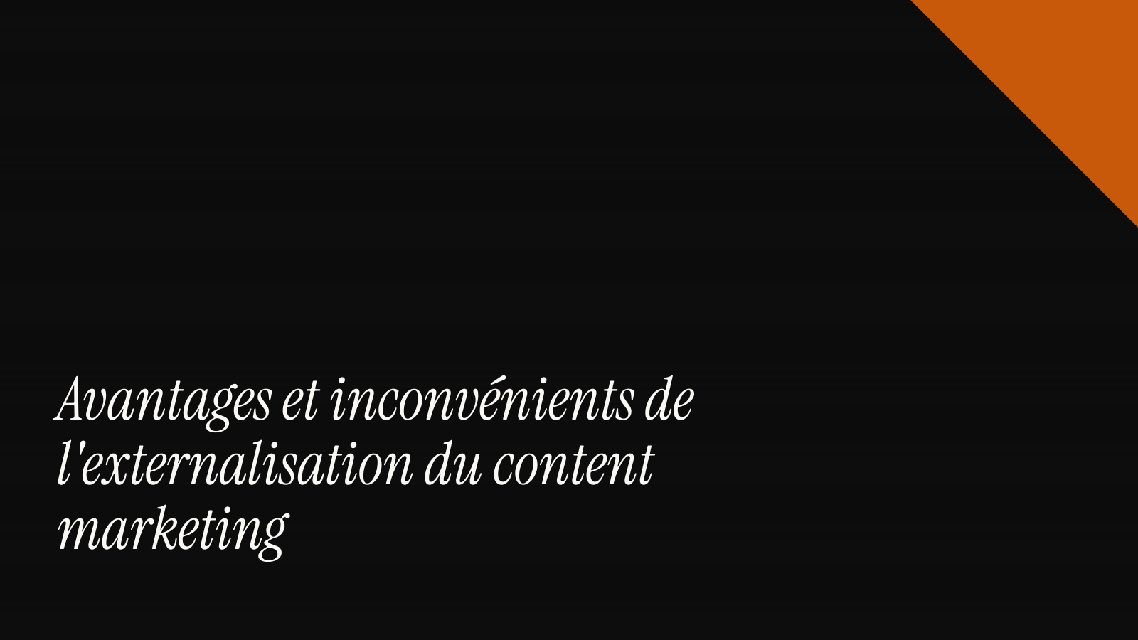 Avantages et inconvénients de l'externalisation du content marketing