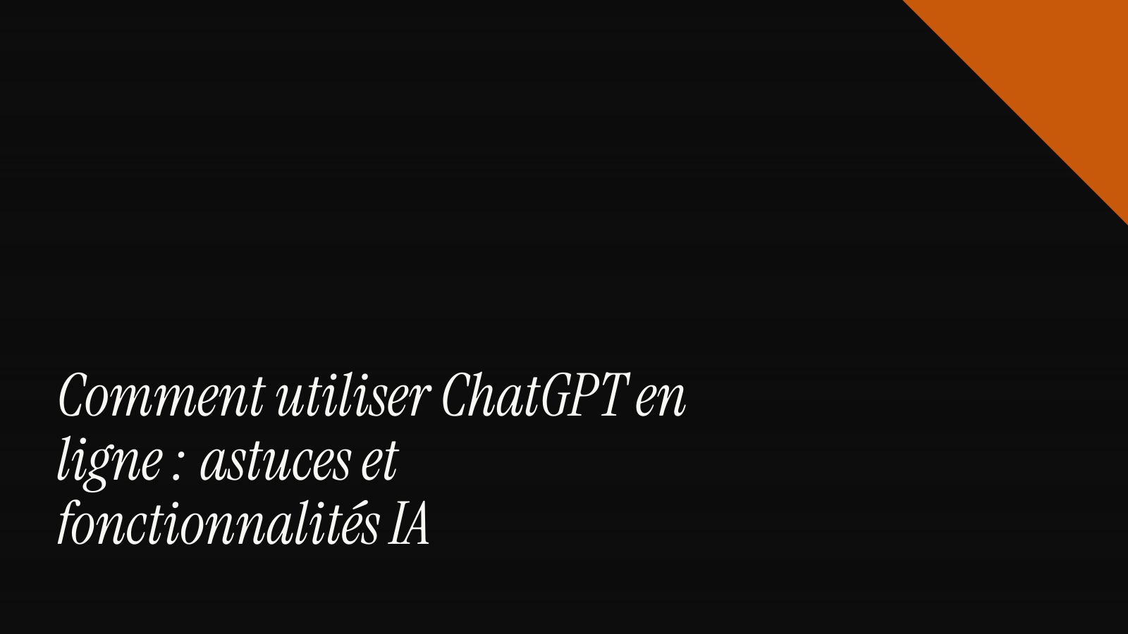 Comment utiliser ChatGPT en ligne : astuces et fonctionnalités IA